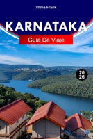 KARNATAKA GUÍA DE VIAJE 2026: Explora Karnataka, India, con templos antiguos, reservas de vida silvestre, colinas pintorescas, ciudades vibrantes y patrimonio cultural (Spanish Edition) B0GHP9QY96 Book Cover