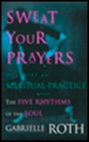 Sweat Your Prayers: Movement as Spiritual Practice 0874778786 Book Cover