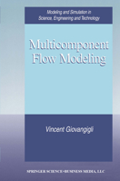 Multicomponent Flow Modeling (Modeling and Simulation in Science, Engineering and Technology) 0817640487 Book Cover