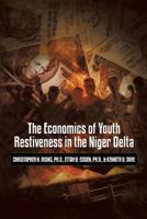 The Economics of Youth Restiveness in the Niger Delta 1625165404 Book Cover