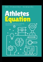 The Athlete's Equation: Achieving Balance in School and Sports (Parents Guide to Athletes) B0CTPH5KGM Book Cover