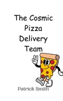 The Cosmic Pizza Delivery Team 9908012266 Book Cover