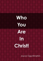 Who you are in Christ! 1326065173 Book Cover