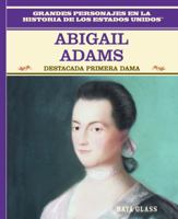 Abigail Adams: Destacada Primera Dama 0823941485 Book Cover