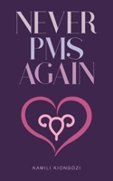 Never PMS Again B08D4F8QDC Book Cover