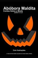 Abóbora Maldita: A visão de Erick Dalton baseada em Contos Sobre a Morte. B0B5KXDNYV Book Cover