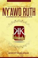 Ny'awo Ruth: A Commentary on the Book of Ruth 1723780715 Book Cover