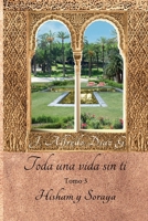 Toda una vida sin ti: Hisham y Soraya. Tomo 3 1795756136 Book Cover