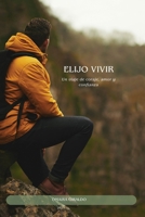 ELIJO VIVIR: Un viaje de coraje, amor y confianza (Spanish Edition) B0FDX8YL4B Book Cover