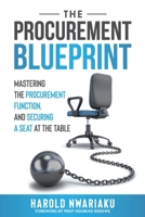 The Procurement Blueprint: Mastering Procurement and Securing a Seat at the Table B0BYRJNKXR Book Cover