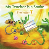 My Teacher is a Snake The Letter T 0645098108 Book Cover