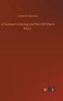 A Summer's Outing and the Old Man's Story 3752333529 Book Cover