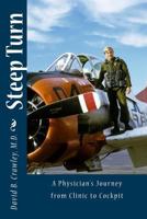 Steep Turn: A Physician's Journey from Clinic to Cockpit 1515009688 Book Cover