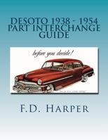 Desoto 1938 - 1954 Part Interchange Guide 1533307296 Book Cover