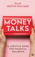 Money Talks: A Lifestyle Guide for Financial Wellbeing 1786787997 Book Cover