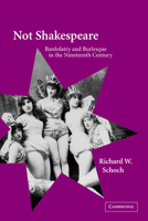 Not Shakespeare: Bardolatry and Burlesque in the Nineteenth Century 0521031524 Book Cover