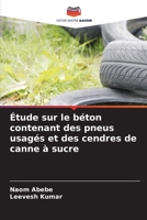 Étude sur le béton contenant des pneus usagés et des cendres de canne à sucre 6206028968 Book Cover