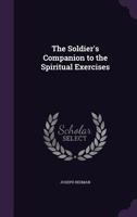 The Soldier's Companion to the Spiritual Exercises 1358981035 Book Cover