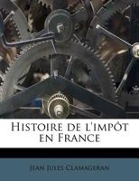 Histoire de l'imp�t en France 1176124366 Book Cover
