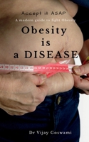 Obesity is a Disease Accept it ASAP: A modern guide to fight obesity B0GDQKCWHV Book Cover
