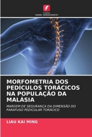 Morfometria DOS Pedículos Torácicos Na População Da Malásia 6209607985 Book Cover