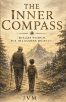 The Inner Compass: A Collection of Parables on Peace, Purpose, and Present Awareness B0H968HFGD Book Cover