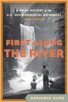 First Along the River: A Brief History of the US Environmental Movement