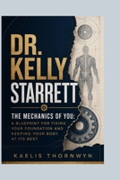 DR. KELLY STARRETT: The Mechanics of You: A Blueprint for Fixing Your Foundation and Keeping Your Body at Its Best B0HC6QJLFR Book Cover