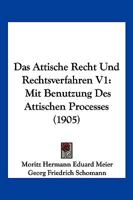 Das Attische Recht Und Rechtsverfahren V1: Mit Benutzung Des Attischen Processes (1905) 116035619X Book Cover