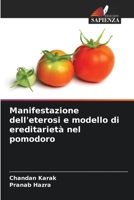 Manifestazione dell'eterosi e modello di ereditarietà nel pomodoro 6205711311 Book Cover