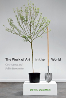 The Work of Art in the World: Civic Agency and Public Humanities 0822355868 Book Cover