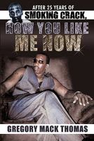 After 25 Years of Smoking Crack, How You Like Me Now 1426933606 Book Cover