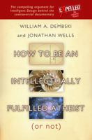 How to be an Intellectually Fulfilled Atheist (Or Not) 1933859849 Book Cover