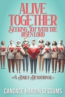 Alive Together: Seeking Joy with the Risen Lord B0H2D7PV58 Book Cover