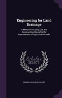 Engineering for land drainage; a manual for the reclamation of lands injured by water 9353952891 Book Cover