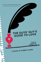 The Guys' Guy's Guide to Love 1936909251 Book Cover