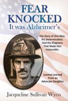 Fear Knocked: It Was Alzheimer's B0F74R1823 Book Cover