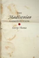 The Madisonian Constitution 0801888522 Book Cover