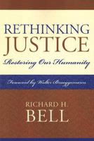 Rethinking Justice: Restoring Our Humanity 0739122290 Book Cover