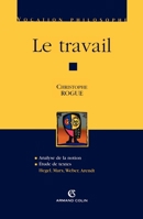 Le travail - Hegel, Marx, Weber, Arendt: Hegel, Marx, Weber, Arendt (French Edition) 2200267010 Book Cover