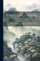Songs of Li-Tai-Pè: From the "Cancionerio Chimes" of Antonio Castro Feijo 1022765175 Book Cover