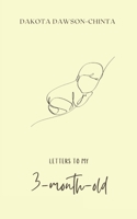 Letters to my 3-month-old B0CJD83ZLR Book Cover