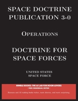 Space Doctrine Publication 3-0 Operations: Doctrine for Space Forces (Space Power) 1608882144 Book Cover