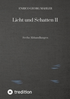 Licht und Schatten II: Sechs Abhandlungen (German Edition) 338482590X Book Cover