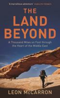 The Land Beyond: A Thousand Miles on Foot Through the Heart of the Middle East 0755600967 Book Cover