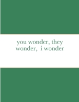 you wonder, they wonder, i wonder 1387850660 Book Cover