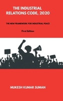 THE INDUSTRIAL RELATIONS CODE, 2020: THE NEW FRAMEWORK FOR INDUSTRIAL PEACE B0GRK71D9W Book Cover