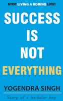 Success Is Not Everything: Story of a bachelor boy B095G5K146 Book Cover