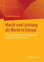 Macht Und Leistung ALS Werte in Europa: Uber Gesellschaftliche Und Individuelle Einflusse Auf Wertprioritaten 3658031077 Book Cover