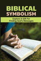Biblical Symbolism: Explore A Gift For Finding God's Messages: Sermon On John 4 Samaritan Woman B099WQZ3DT Book Cover